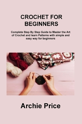 Crochet for Beginners - Archie Price