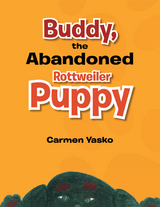 Buddy, the Abandoned Rottweiler Puppy -  Carmen Yasko