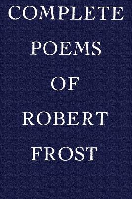 Complete Poems of Robert Frost - Robert Frost