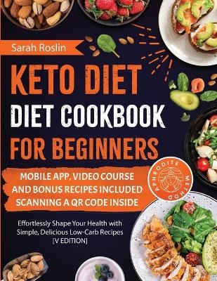 Keto Diet Cookbook for Beginners - Sarah Roslin