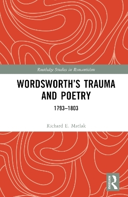 Wordsworth’s Trauma and Poetry - Richard E. Matlak