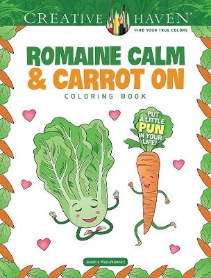 Creative Haven Romaine Calm & Carrot on Coloring Book: Put a Lttle Pun in Your Life! - Jessica Mazurkiewicz