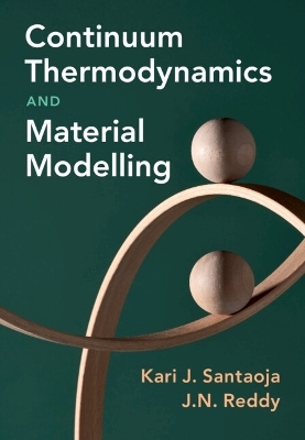 Continuum Thermodynamics and Material Modelling - Kari Santaoja, J. N. Reddy