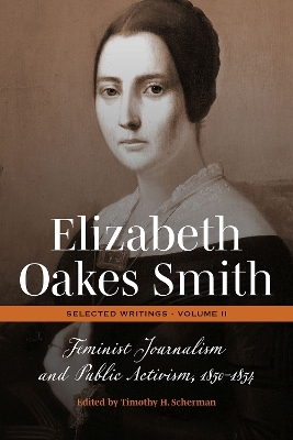 Elizabeth Oakes Smith: Selected Writings, Volume II - Timothy H. Scherman
