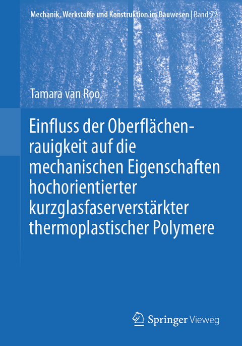 Einfluss der Oberflächenrauigkeit auf die mechanischen Eigenschaften hochorientierter kurzglasfaserverstärkter thermoplastischer Polymere - Tamara van Roo