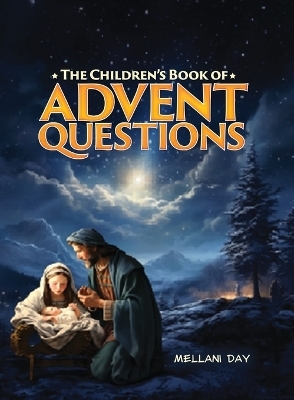 The Children's Book of Advent Questions - Mellani Day