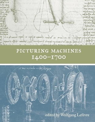 Picturing Machines 1400–1700 - 