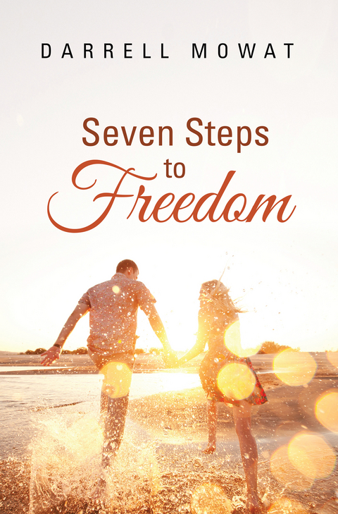 Seven Steps to Freedom -  Darrell Mowat