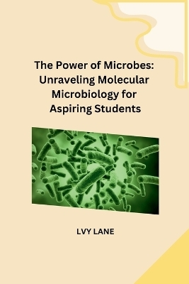 The Power of Microbes -  Lvy Lane