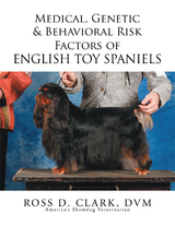 Medical, Genetic & Behavioral Risk Factors of English Toy Spaniels - Ross D. Clark