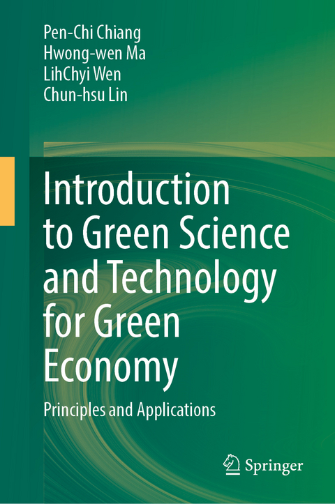 Introduction to Green Science and Technology for Green Economy - Pen-Chi Chiang, Hwong-wen Ma, LihChyi Wen, Chun-hsu Lin