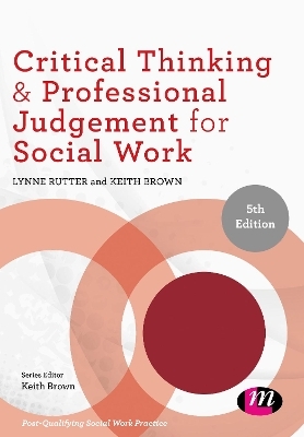 Critical Thinking and Professional Judgement for Social Work - Lynne Rutter, Keith Brown