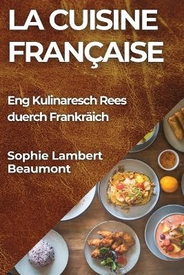 La Cuisine Française - Sophie Lambert-Beaumont