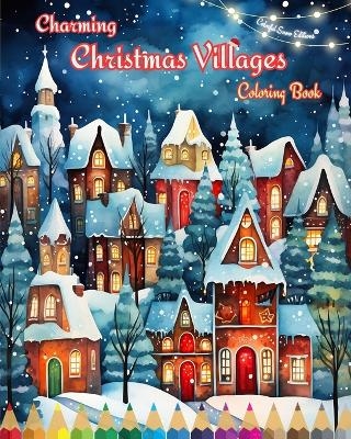 Charming Christmas Villages Coloring Book Cozy Winter and Christmas Scenes - Colorful Snow Editions