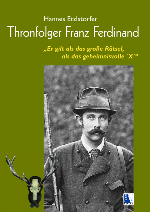 Thronfolger Franz Ferdinand - Hannes Etzlstorfer