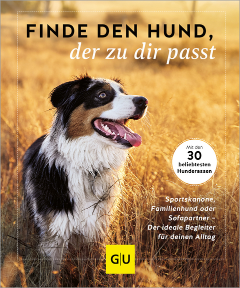 Finde den Hund, der zu dir passt -  Gräfe und Unzer Verlag GmbH
