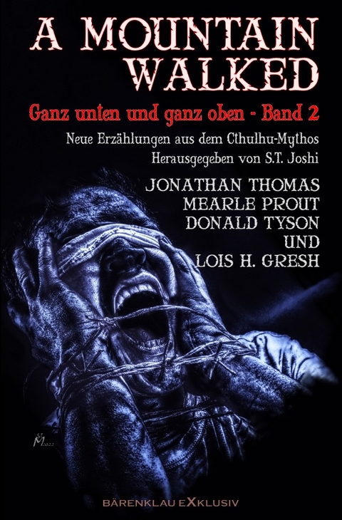 A MOUNTAIN WALKED – Ganz unten und ganz oben, Band 2: Neue Erzählungen aus dem Cthulhu-Mythos - Jonathan Thomas, Mearle Prout, Lois H. Gresh, Donald Tyson