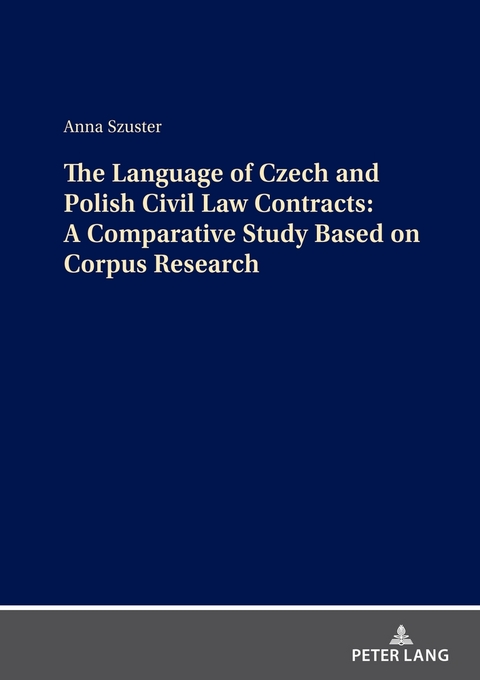 The Language of Czech and Polish Civil Law Contracts: A Comparative Study Based on Corpus Research - Anna Szuster