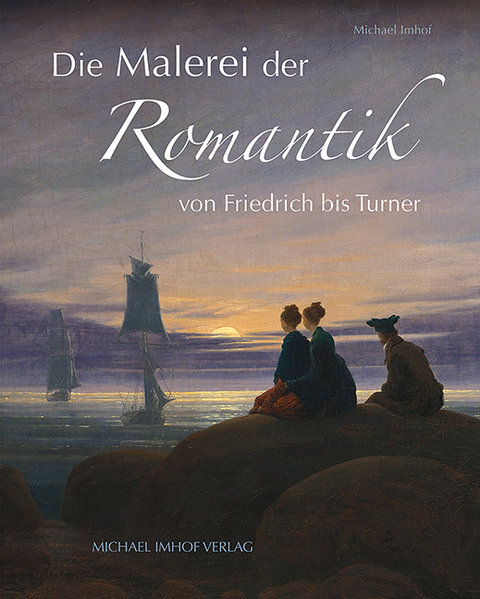 Die Malerei der Romantik - Michael Imhof