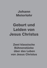 Geburt und Leiden von Jesus Christus - Johann Meierlohr