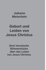 Geburt und Leiden von Jesus Christus - Johann Meierlohr