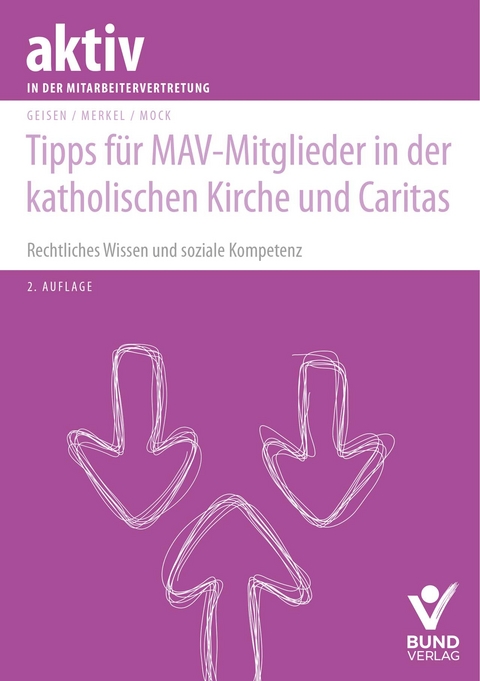 Tipps für MAV-Mitglieder in der katholischen Kirche und Caritas - Richard Geisen, Christina Merkel, Christof Mock