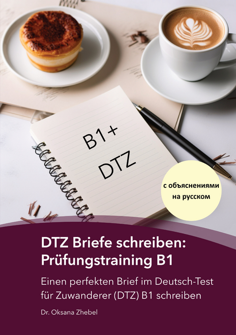 DTZ Briefe schreiben: Prüfungstraining B1 - Oksana Zhebel