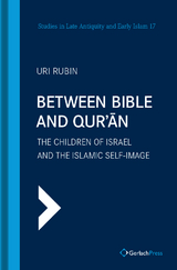 Between Bible and Qur'an - Uri Rubin