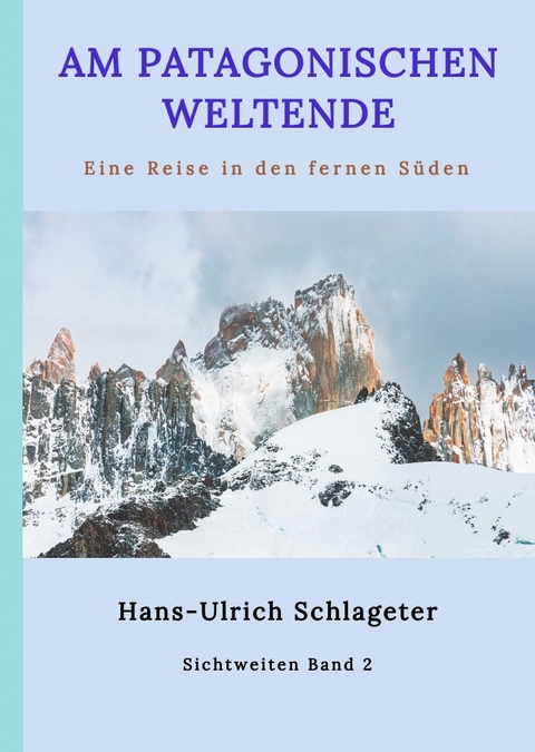 Am patagonischen Weltende - Hans-Ulrich Schlageter