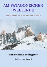 Am patagonischen Weltende - Hans-Ulrich Schlageter
