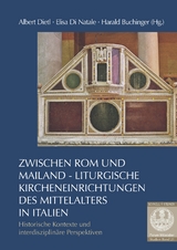 Zwischen Rom und Mailand – Liturgische Kircheneinrichtungen des Mittelalters in Italien - 