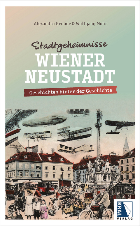 Stadtgeheimnisse Wiener Neustadt - Alexandra Gruber, Wolfgang Muhr