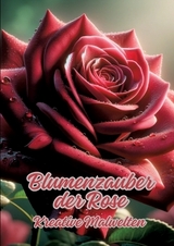 Blumenzauber der Rose - Diana Kluge