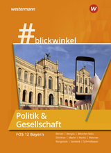 #blickwinkel – Geschichte und Politik & Gesellschaft für Fachoberschulen und Berufsoberschulen – Ausgabe Bayern - Rongstock, Richard; Schmidbauer, Stephanie; Meixner, Manuela; Becker, Gisela; Dimitrov, Antoniy; Marks, Torsten; Bergau, Silke; Macht, Holger H.; Böttcher-Seitz, Natascha