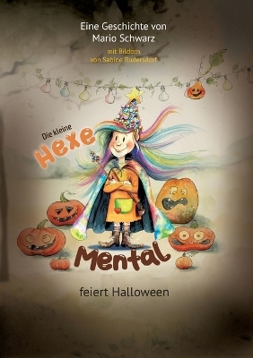 Die Kleine Hexe Mental feiert Halloween - Mario Schwarz