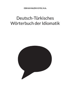Deutsch-Türkisches Wörterbuch der Idiomatik - Nazim Kiygi