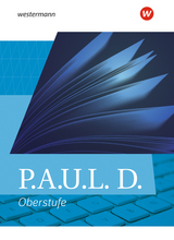 P.A.U.L. D. - Persönliches Arbeits- und Lesebuch Deutsch - Allgemeine Ausgabe für die Oberstufe - Thomas Bartoldus, Dirk Bauer, Johannes Diekhans, Michael Fuchs, Dietrich Herrmann, Judith Laukötter, Jürgen Möller, Martin Pohl, Siegfried G. Rojahn, Luzia Schünemann, Timotheus Schwake, Achim Sigge, Alexandra Wölke, Martin Zurwehme