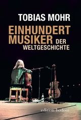 Einhundert Musiker der Weltgeschichte - Tobias Mohr