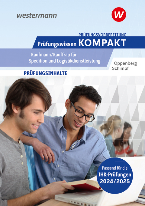 Prüfungswissen KOMPAKT - Kaufmann/Kauffrau für Spedition und Logistikdienstleistung - Heinbernd Oppenberg, Karl-Heinz Schimpf