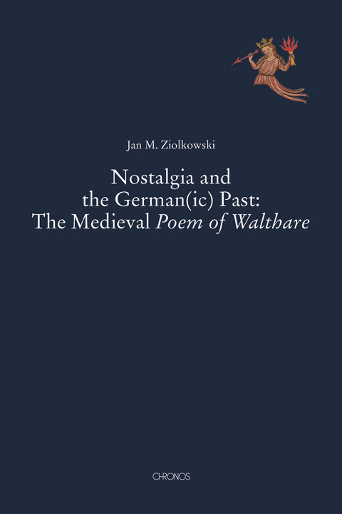 Nostalgia and the German(ic) Past: The Medieval Poem of Walthare - Jan M. Ziolkowski