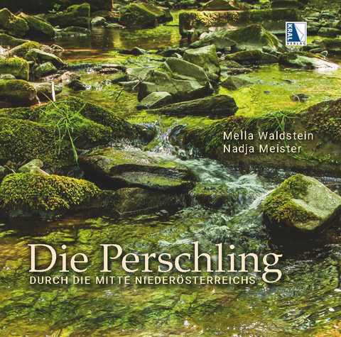 Die Perschling - Durch die Mitte Niederösterreichs - Mella Waldstein, Nadja Meister