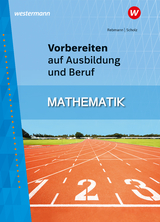 Vorbereiten auf Ausbildung und Beruf - Scholz, Rainer; Rebmann, Helmut