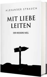 Mit Liebe leiten - Alexander Strauch