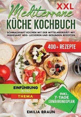 XXL Mediterrane Küche Kochbuch - Emilia Braun