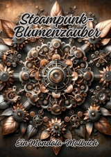 Steampunk-Blumenzauber - Diana Kluge