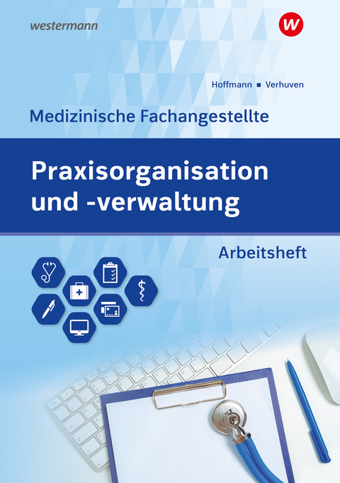 Praxisorganisation und -verwaltung für Medizinische Fachangestellte - Johannes Verhuven, Uwe Hoffmann