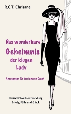 Das wunderbare Geheimnis der klugen Lady - R.C.T. Chrisane