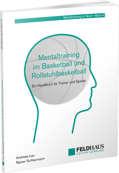 Mentaltraining im Basketball und Rollstuhlbasketball - Andreas Lau, Rainer Schliermann