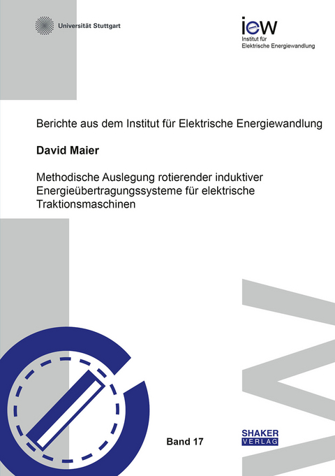 Methodische Auslegung rotierender induktiver Energieübertragungssysteme für elektrische Traktionsmaschinen - David Maier