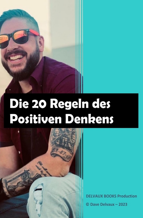 Die 20 Regeln des Positiven Denkens - Dave DELVAUX